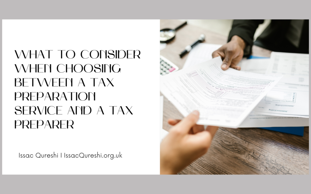 What to Consider when Choosing Between a Tax Preparation Service and a Tax Preparer